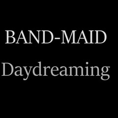 BAND-MAID - Daydreaming (Full Guitar Cover)