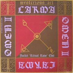 Mysterious Art - Carma (Omen II) (Jackit 'Ritual Rave' Edit) Free Download