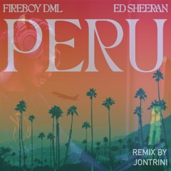 Fireboy DML & Ed Sheeran - Peru Remix by Jontrini