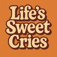 Life's Sweet Cries