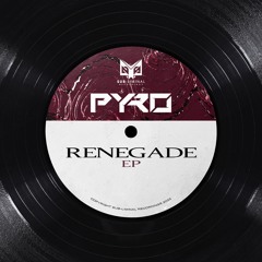 Pyro - Renegade [OUT NOW]