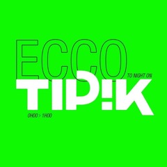 Ecco @Tipik Party 22-08-25