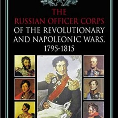 [READ] KINDLE 💛 The Russian Officer Corps of the Revolutionary and Napoleonic Wars b