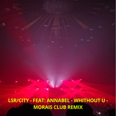 LSR_CITY - WHITHOUT U - MORAIS CLUB REMIX 1