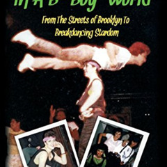 free KINDLE 📰 A B-Girl in a B-Boy World: From the Streets of Brooklyn to Breakdancin