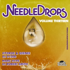NEEDLE DROPS Volume Thirteen ft. DJ Hydroe & DJ Geenee, DJ D, Marc Hype & Dj Robert Smith