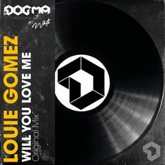 Louie Gomez - Will You Love Me (Dogma Recordings)