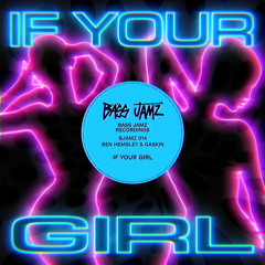 Ben Hemsley & Gaskin - If Your Girl (Robzy Remix)