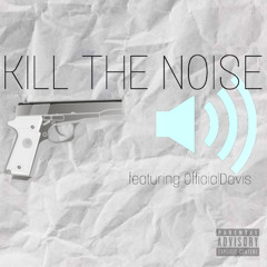 kill the noise ft Official Davis (prod. robridd)