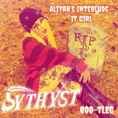 Aliyah’s Interlude - IT GIRL (SYTHYST BOO-TLEG) (FREE DOWNLOAD)