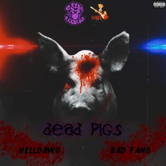 Dead Pigs - Ft  Bad Fang
