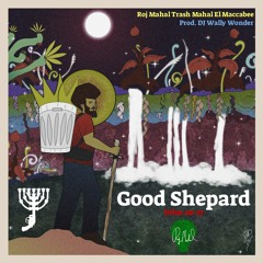 Roj Mahal Trash Mahal - Good Shepard (Prod. DJ Wally Wonder)