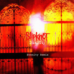 Slipknot - Duality (Evenity Remix)