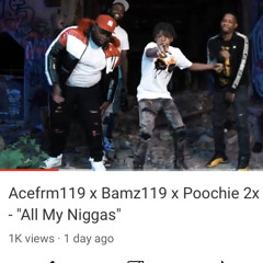 All My NiggasFt Acefrm119xpoochie2x