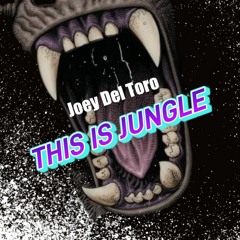 JOEY DEL TORO THIS IS JUNGLE