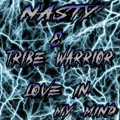 NASTY & TRIBE WARRIOR - LOVE IN MY MIND ( PREVIA )