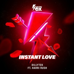 Dillytek ft. Harri Rush - Instant Love (Electric Fox)