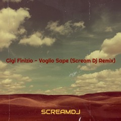 Gigi Finizio - Voglio Sape (Scream Dj Remix)