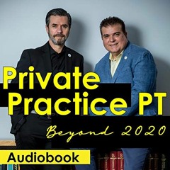 [ACCESS] EPUB 📘 Private Practice PT Beyond 2020 by  Dr. Dimitrios Kostopoulos,Dr. Ko