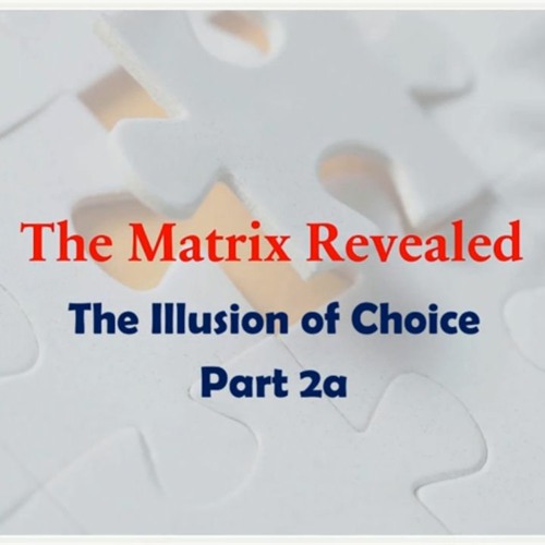 The Matrix Revealed: The Illusion of Choice Part 2a: Peeling Back The Layers – Exoteric Deceptions