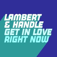 Lambert & Handle - Get In Love (Right Now) (Kevin McKay Extended Mix)