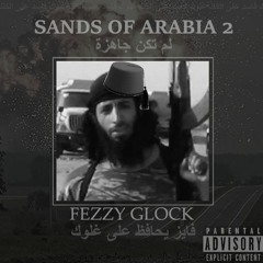 SANDS OF ARABIA 2(PROD. FEZZY GLOCK)