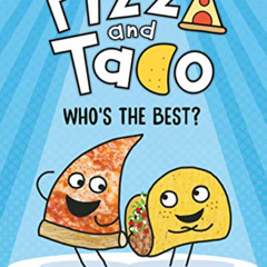 GET KINDLE 📔 Pizza and Taco: Who's the Best? by  Stephen Shaskan KINDLE PDF EBOOK EP