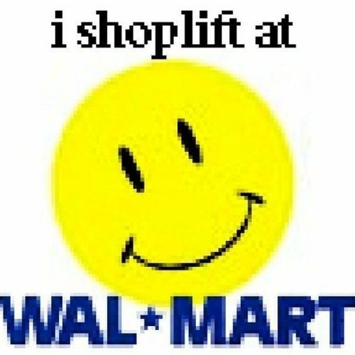 i shoplift at walmart :)