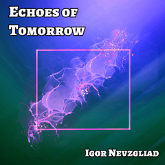 Echoes of tomorrow