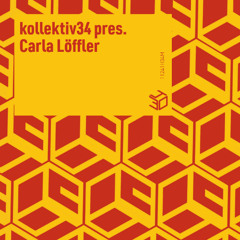 kollektiv34 pres. Carla Löffler