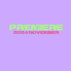 PREMIERE / 2024 November