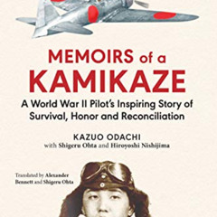 Read KINDLE 💛 Memoirs of a Kamikaze: A World War II Pilot's Inspiring Story of Survi