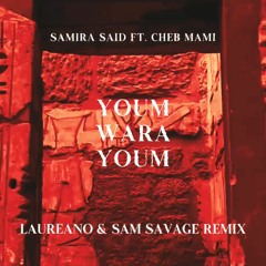 Samira Said Feat. Cheb Mami - Youm Wara Youm (Laureano & Sam Savage Remix)