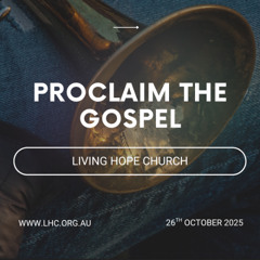 Proclaim the Gospel - Vision Series - Ruben de Leeuw - Living Hope Church