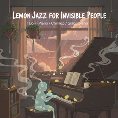 “Lemon Jazz for Invisible People”