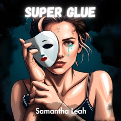 Samantha Leah - SUPER GLUE