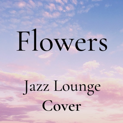 Stream Flowers (Jazz Lounge Cover) by Relax Cafe Music BGM | Listen ...
