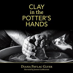 READ [EBOOK EPUB KINDLE PDF] Clay in the Potter's Hands: Second Edition by  Diana Pavlac Glyer,Jarre
