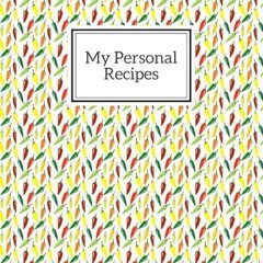 ❤read✔ My Personal Recipe: Blank Recipe Book To Create Your Own Custom Cookbook and Collection o