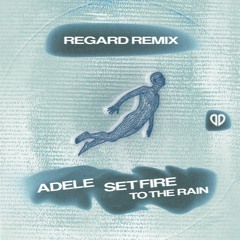 Adele - Set Fire To The Rain (Regard VIP Remix) [DropUnited Exclusive]
