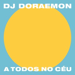 DJ Doraemon - A Todos No Céu