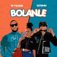 TK Tycoon x Dotman - Bolanle