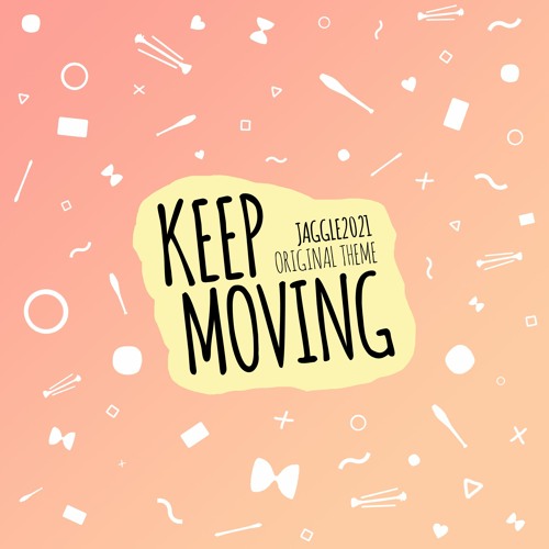 KEEP MOVING (JaggLe 2021)