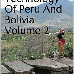 [ACCESS] PDF EBOOK EPUB KINDLE Lost Ancient Technology Of Peru And Bolivia Volume 2 by  Brien Foerst