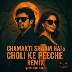 Chamakti Shaam Hai x Choli Ke Peeche Remix (prod. SDQ-SAAN)