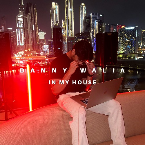 Danny Walia - In My House (FREE DOWNLOAD)