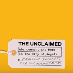 PDF✔read❤online The Unclaimed: Abandonment and Hope in the City of Angels