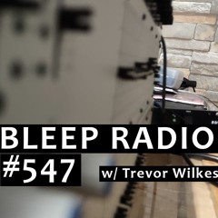 Bleep Radio #547 w/ Trevor Wilkes [Who Doesn't Love Horses?]