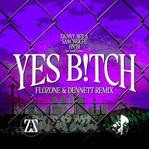 DANNY AVILA, SAM WOLFE, HNTR - YES B!TCH (FLOZONE x DENNETT Remix)