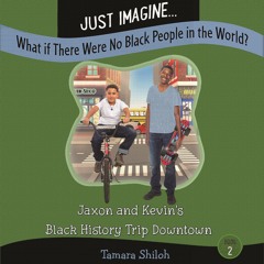 Sample from Jaxon and Kevin's Black History Trip Downtown by Tamara Shiloh